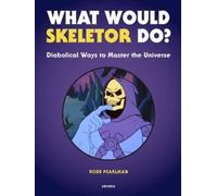 Robb Pearlman What Would Skeletor Do? (Copertina rigida)