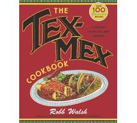 Robb Walsh The Tex-Mex Cookbook (Tascabile)