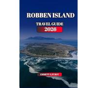 ROBBEN ISLAND TRAVEL GUIDE 2026: Cape Town Ferry Access Prison Tours And Visitor Planning