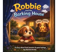 Robbie and the Barking House: A story about loud parents & quiet feelings