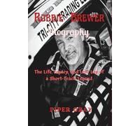 Robbie Brewer Biography: The Life, Legacy, and Last Lap of a Short-Track Legend
