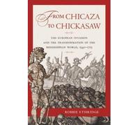 Robbie Ethridge From Chicaza to Chickasaw (Tascabile)