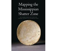 Robbie Ethridge Mapping the Mississippian Shatter Zone (Tascabile)
