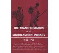 Robbie Ethridge The Transformation of the Southeastern Indians, 1540 (Tascabile)