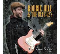 Robbie Hill & The Blue 62's - Price To Pay