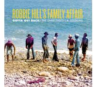 Robbie Hill'S Family Affair - Gotta Get Back: The Unreleased L.A. Sess