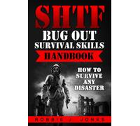 Robbie J Jones SHTF Bug Out Survival Skills Handbook (Tascabile)
