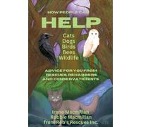 Robbie MacMillan Iren How People Can Help Cats, Dogs, Birds, Bees a (Tascabile)