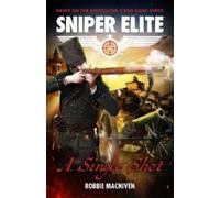 Robbie MacNiven A Single Shot (Tascabile) Sniper Elite Worlds Novel