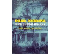 Robbie McVeigh Bill R Ireland, Colonialism, and the Unfinished Revo (Tascabile)