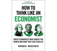 Robbie Mochrie How to Think Like an Economist (Tascabile) How To Think