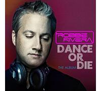 Robbie Rivera - Dance Or Die