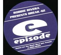 Robbie Rivera - Robbie Rivera Pres. Break 42 / Gonna Let The Music Move You Around 2003