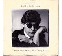ROBBIE ROBERTSON - Somewhere Down The Crazy River