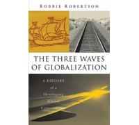 Robbie Robertson The Three Waves of Globalization (Tascabile)