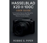 Robbie S Piper Piper Hasselblad X2d Ii 100c User Guide (Tascabile)