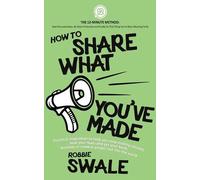 Robbie Swale How to Share What You've Made (Tascabile)