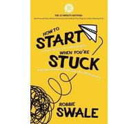 Robbie Swale How to Start (a book, business or creative project) Whe (Tascabile)