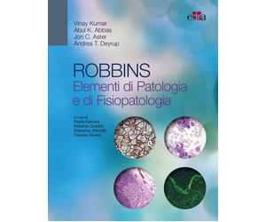 Robbins. Elementi di patologia e fisiopatologia - Kumar Vinay, Abbas Abul ...