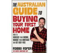 Robbo Roper The Australian Guide to Buying Your First Home (Tascabile)