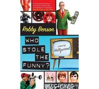 Robby Benson Who Stole the Funny?: A Novel of Hollywood (Tascabile)