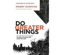 Robby Dawkins S Do Greater Things - Activating the Kingdom to Heal t (Tascabile)