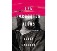 Robby Gallaty The Forgotten Jesus (Tascabile)