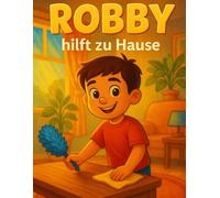 Robby hilft zu Hause: Ein liebevolles Kinderbuch mit 12 Kapiteln und Ausmalbildern