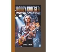 ROBBY KRIEGER BIOGRAPHY: Behind the flame guitar