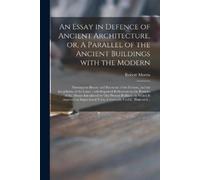 Robert 1701-175 An Essay in Defence of Ancient Architecture, or, A P (Tascabile)
