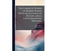 Robert 1759-179 The Complete Works of Robert Burns; With an A (Copertina rigida)