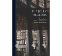 Robert 1759-1796 Burns Robert Louis Stevenson Willia The Jolly Begga (Tascabile)