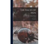 Robert 1791-1862 Knox The Races of Men (Copertina rigida)