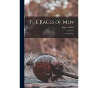 Robert 1791-1862 Knox The Races of Men (Tascabile)