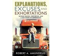 Robert A. Amundrud Explanations, Excuses, and Exhortations (Tascabile)