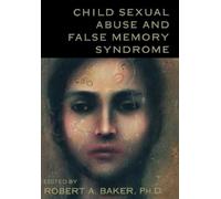 Robert A. Baker Child Sexual Abuse and False Memory Syndrome (Copertina rigida)