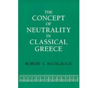 Robert A. Bauslau The Concept of Neutrality in Classical Gree (Copertina rigida)