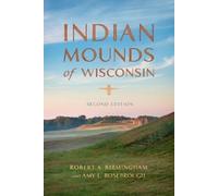 Robert A. Birmingham Amy L. Rosebrough Indian Mounds of Wisconsin (Tascabile)