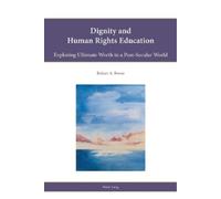Robert A. Bowie Dignity and Human Rights Education (Tascabile)