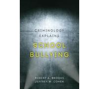 Robert A. Brooks Jeffrey W. Cohe Criminology Explains School Bullyin (Tascabile)