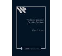Robert A. Bryant The Risen Crucified Christ in Galatians (Tascabile)