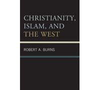 Robert A. Burns Christianity, Islam, and the West (Tascabile)