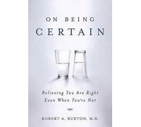 Robert a Burton On Being Certain (Tascabile)