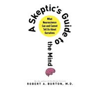 Robert A Burton Skeptic's Guide to the Mind (Tascabile)