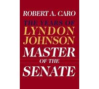Robert A. Caro Master of the Senate (Copertina rigida) Years of Lyndon Johnson