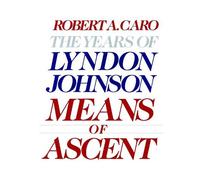 Robert A. Caro Means of Ascent (Copertina rigida) Years of Lyndon Johnson