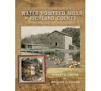 Robert a Carter Michael C Cull Water-Powered Mills of Richland Coun (Tascabile)