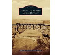 Robert A. Chilicky Gerald D. Hun Clifton and Morenci Mining Distric (Tascabile)