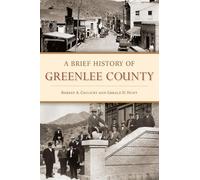 Robert a Chilicky Gerald Hunt A Brief History of Greenlee County (Tascabile)