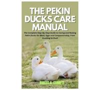 Robert A Cornett The Pekin Ducks Care Manual (Tascabile)
